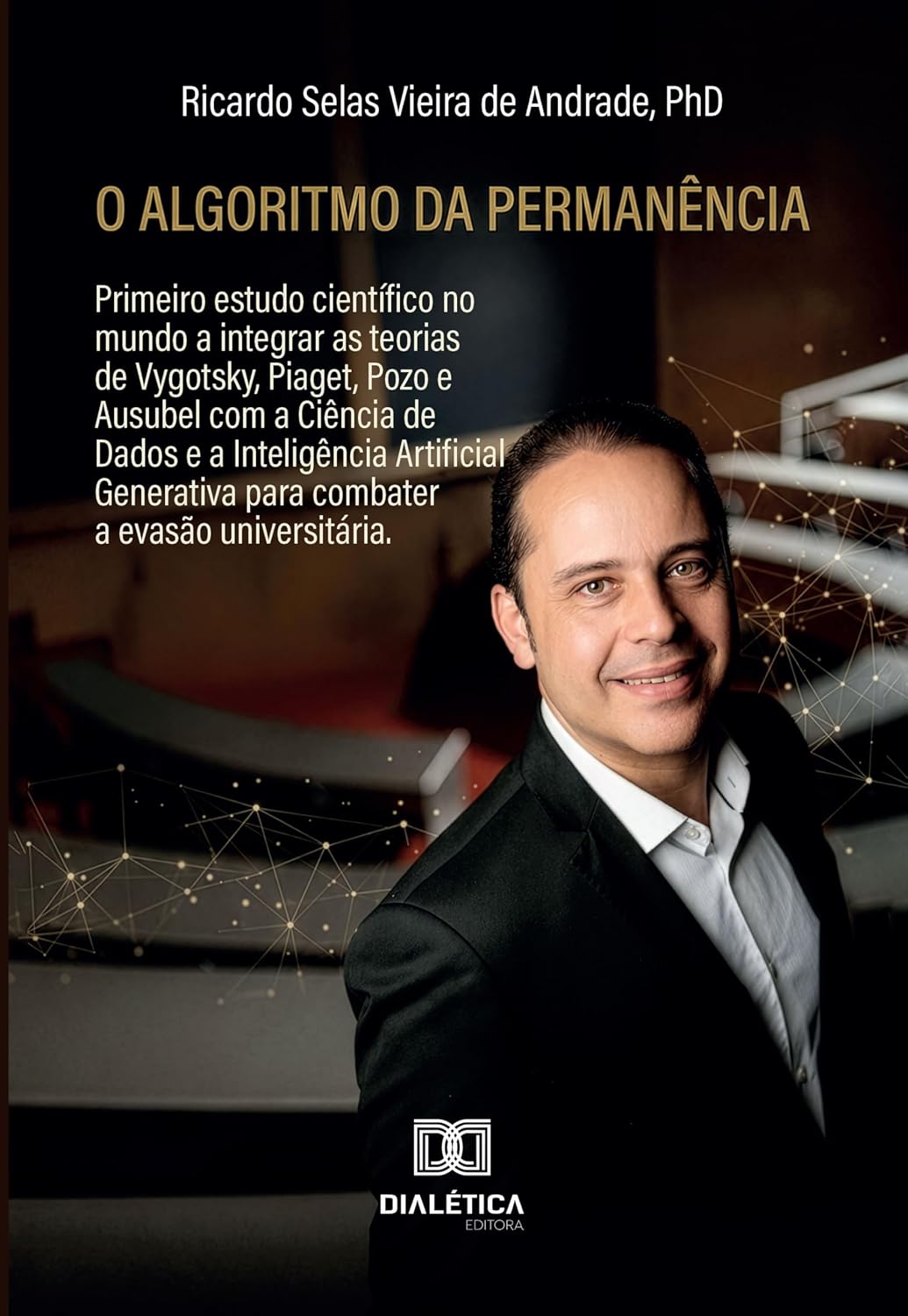 ler totalmente O Algoritmo da Permanência: como a Ciência de Dados e a Inteligência Artificial Generativa estão escrevendo o futuro da Educação Superior: Primeiro estudo... e a Inteligência Artificial Generativa pa