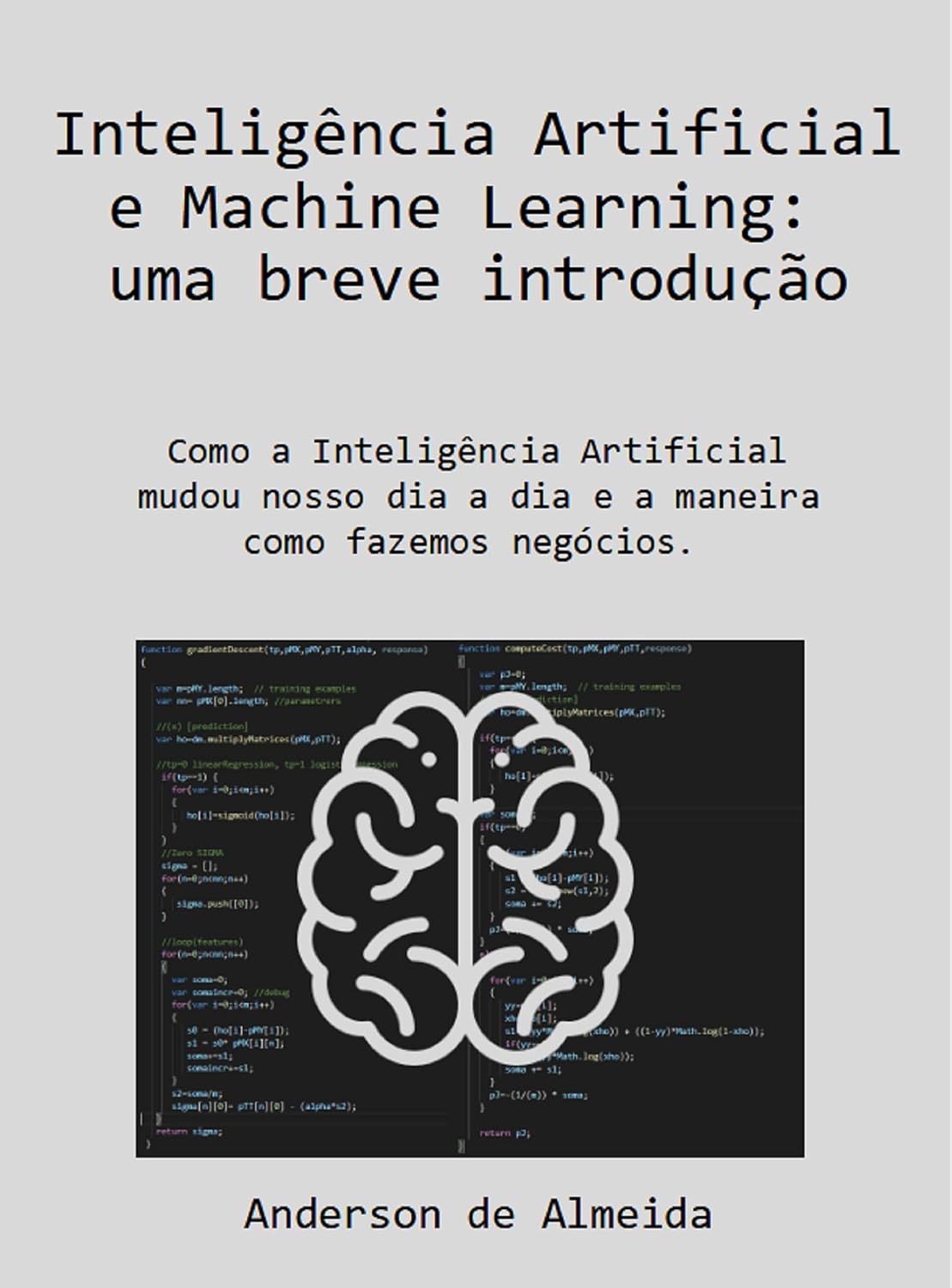 Inteligência Artificial e Machine Learning - uma breve introdução: Como a Inteligência Artificial mudou nosso dia a dia e a maneira como fazemos negócios. baixar o livro de graça