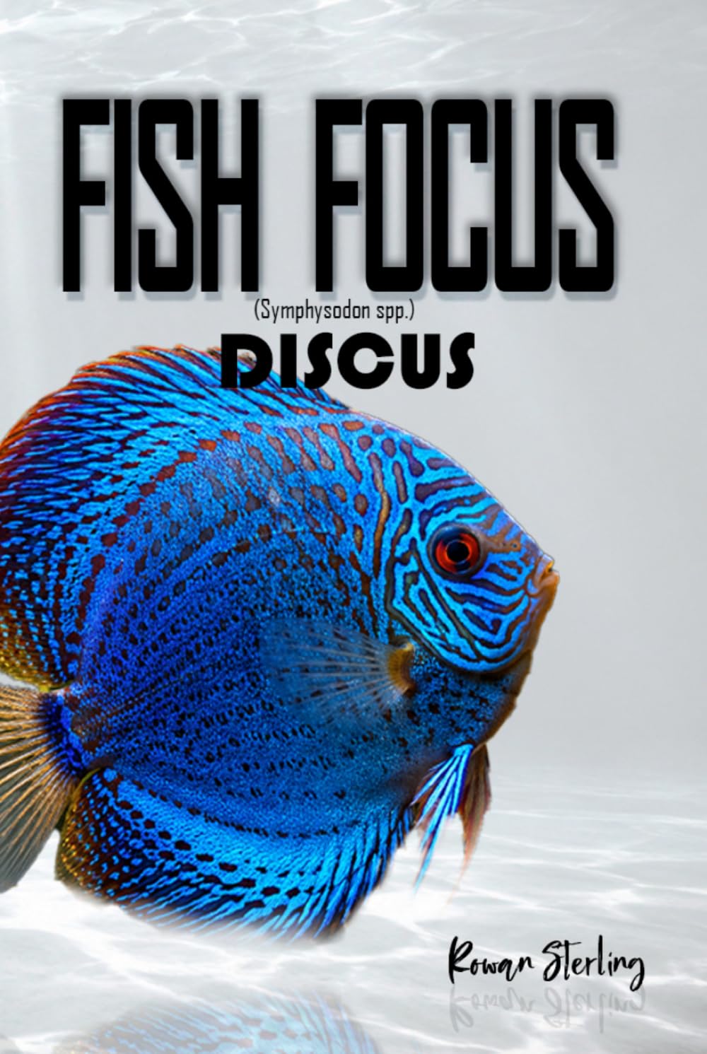 ler totalmente Fish Focus: Discus (Symphysodon spp.): Behaviour, Care, and Natural Habitat Guide