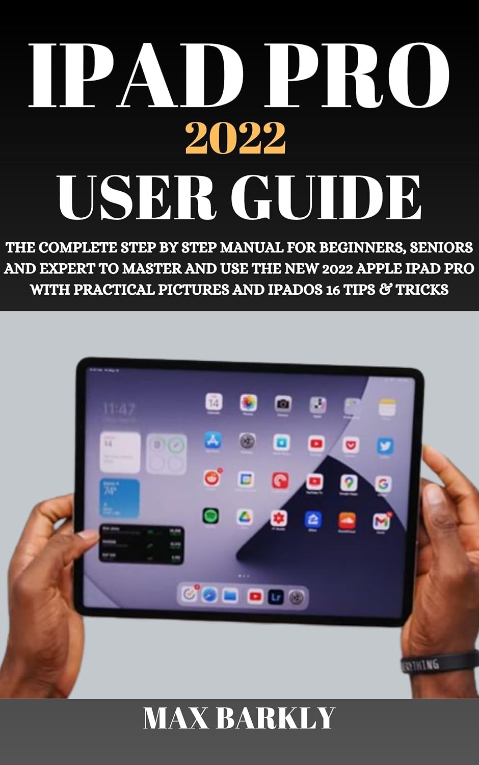 iPad Pro 2022 User Guide: The Complete Step By Step Manual For Beginners, Seniors And Expert To Master And Use The New 2022 Apple iPad Pro With Practical... Apple Chronicles Book 6) (English Edition) baixar o livro de graça