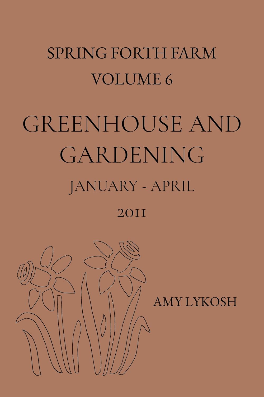 capítulo por capítulo baixar Greenhouse and Gardening: Volume 6: January to April 2011 (Spring Forth Farm) (English Edition)