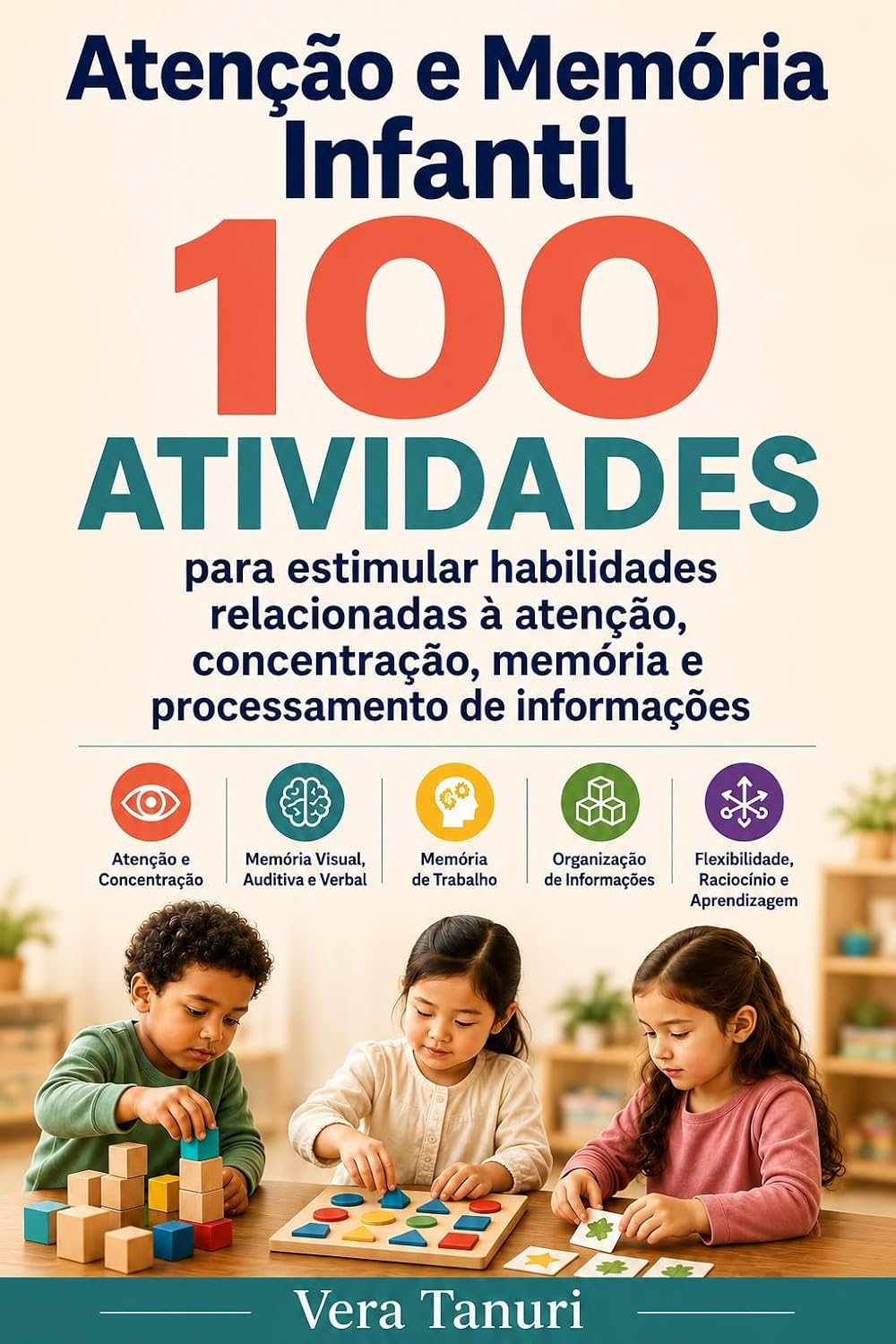 Atenção e Memória Infantil: 100 atividades para estimular habilidades relacionadas à atenção, concentração, memória e processamento de informações. (COLEÇÃO NEURODESENVOLVIMENTO INFANTIL Livro 1) baixar livro de graça