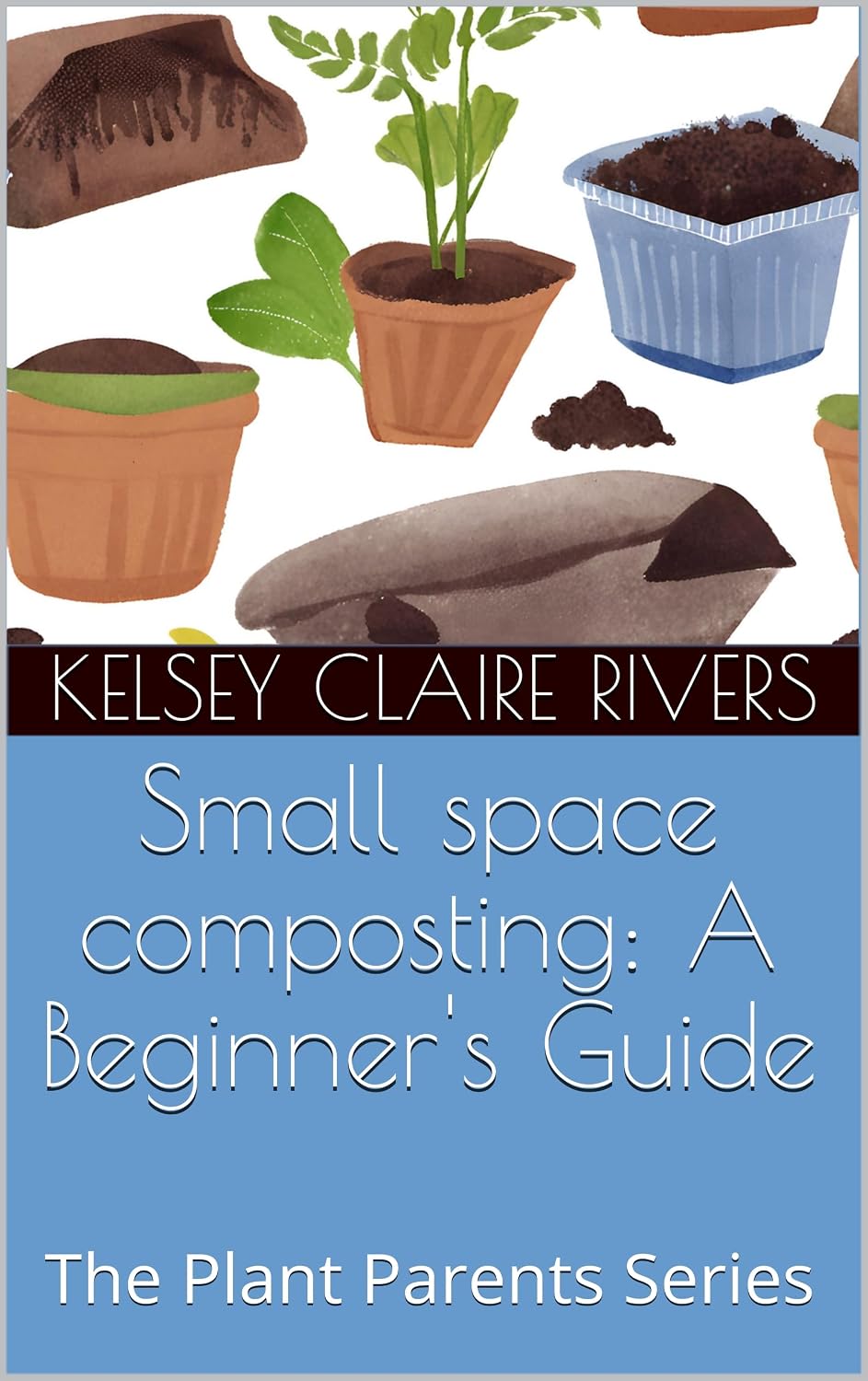 Small space composting: A Beginner's Guide: The Plant Parents Series (English Edition) baixar livro de graça