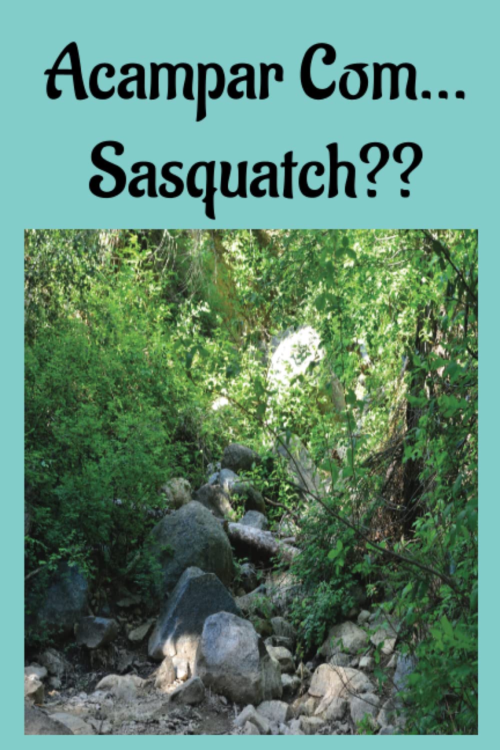 ler totalmente Acampar Com...Sasquatch??: Um Conto de Relatos Verdadeiros (Portuguese Edition)