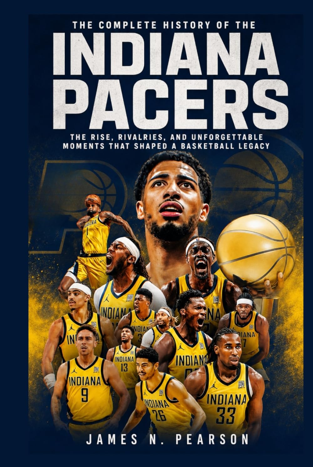 The Complete History of the Indiana Pacers: The Rise, Rivalries, and Unforgettable Moments That Shaped a Basketball Legacy baixar livro de graça