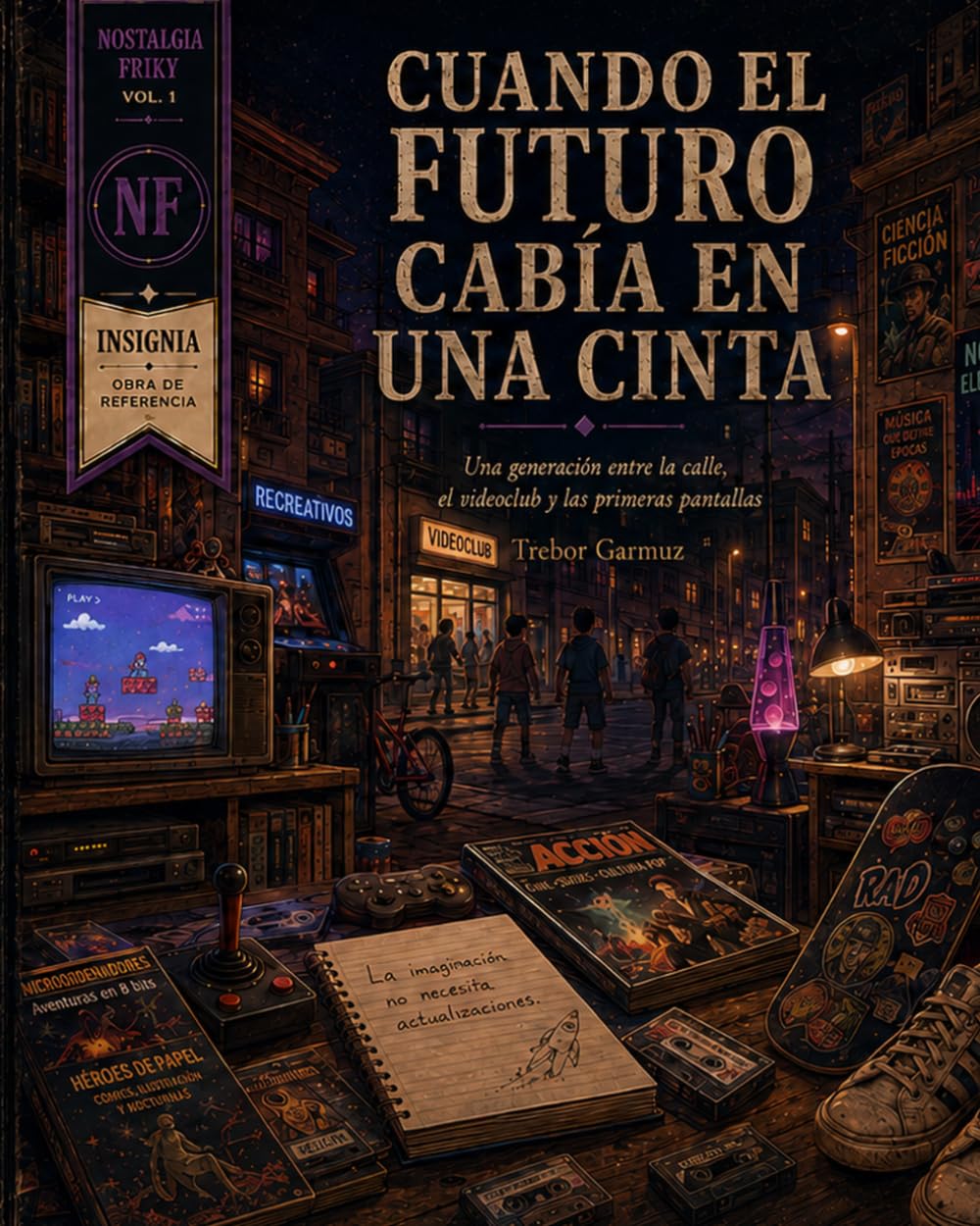 ler totalmente Cuando el futuro cabía en una cinta: Una generación entre la calle, el videoclub y las primeras pantallas (Nostalgia Friky) (Spanish Edition)