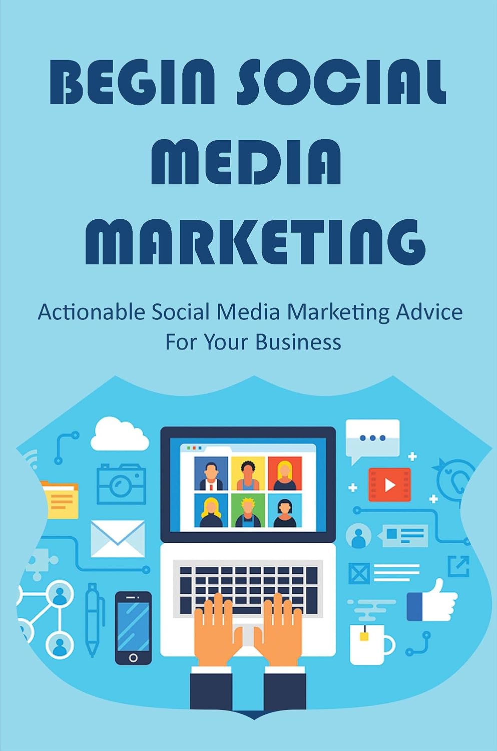 capítulo por capítulo baixar Begin Social Media Marketing: Actionable Social Media Marketing Advice For Your Business (English Edition)