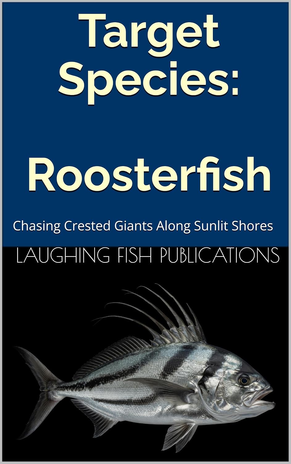 capítulo por capítulo baixar Target Species: Roosterfish: Chasing Crested Giants Along Sunlit Shores (English Edition)
