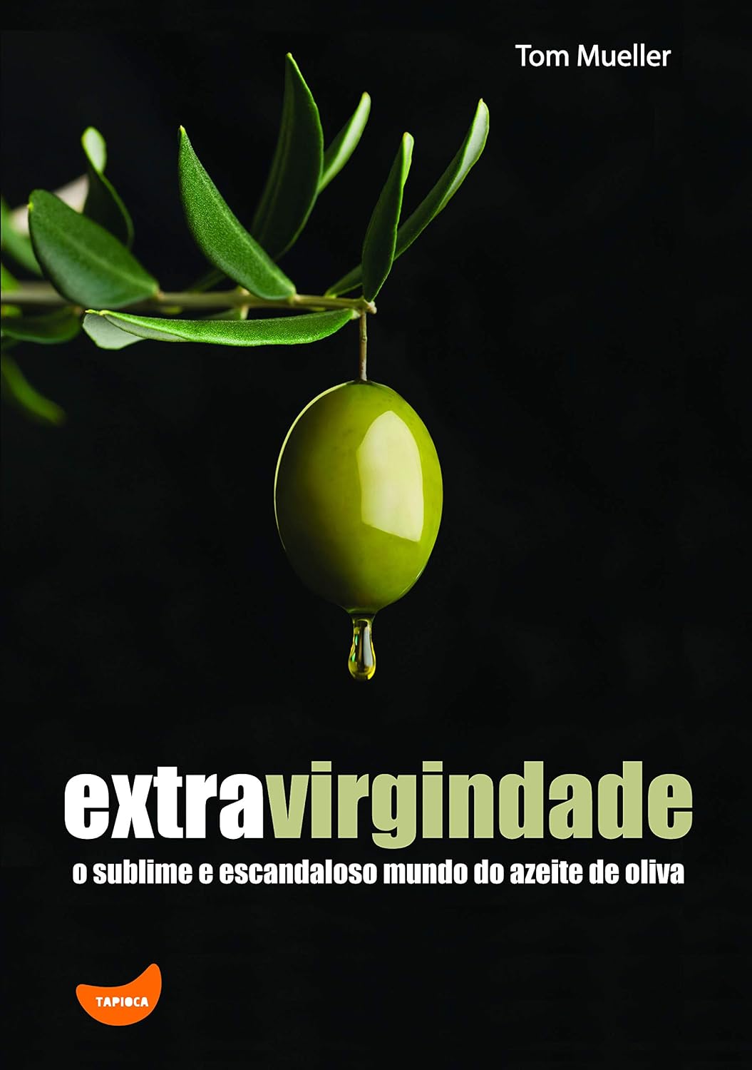 Extravirgindade: O Sublime e Escandaloso Mundo do Azeite de Oliva baixar o livro de graça