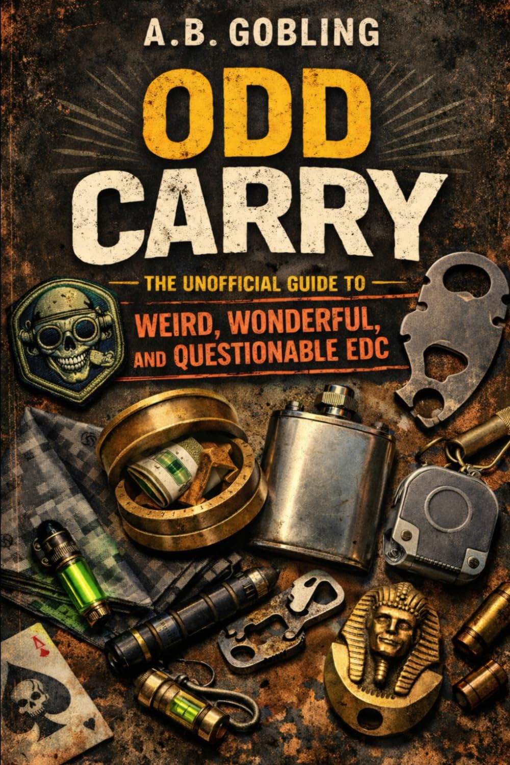 capítulo por capítulo baixar Odd Carry: The Unofficial Guide to Weird, Wonderful, and Questionable EDC (The Pocket-Ready EDC Series)