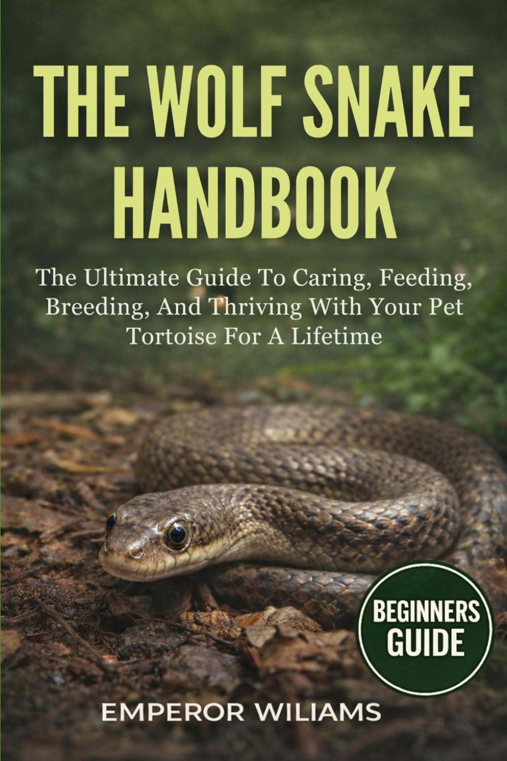 The Wolf Snake Handbook: A Complete Guide To The Biology, Behavior, And Conservation Of Wolf Snakes - Discover Their Hidden World, Ecological Importance, And Secrets Of Safe Human Coexistence baixar o livro de graça