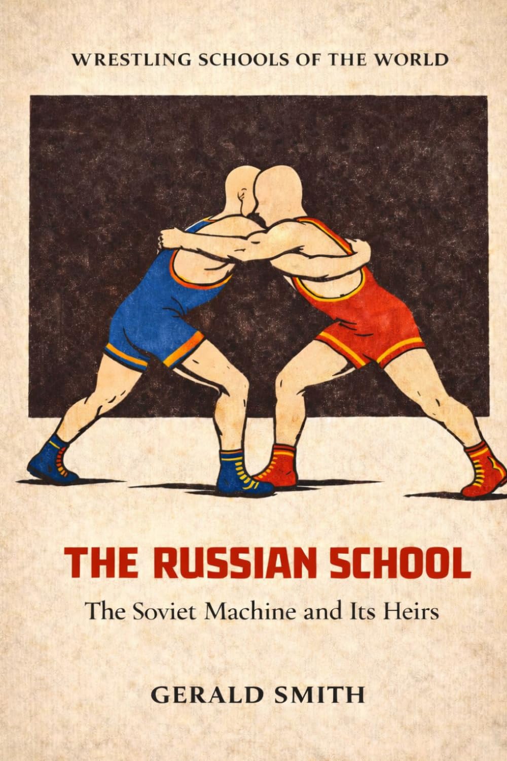 capítulo por capítulo baixar WRESTLING SCHOOLS OF THE WORLD VOLUME I: THE RUSSIAN SCHOOL: The Soviet Machine and Its Heirs. The Culture, Institutions, and Athletes Behind Wrestling’s Greatest Dynasty