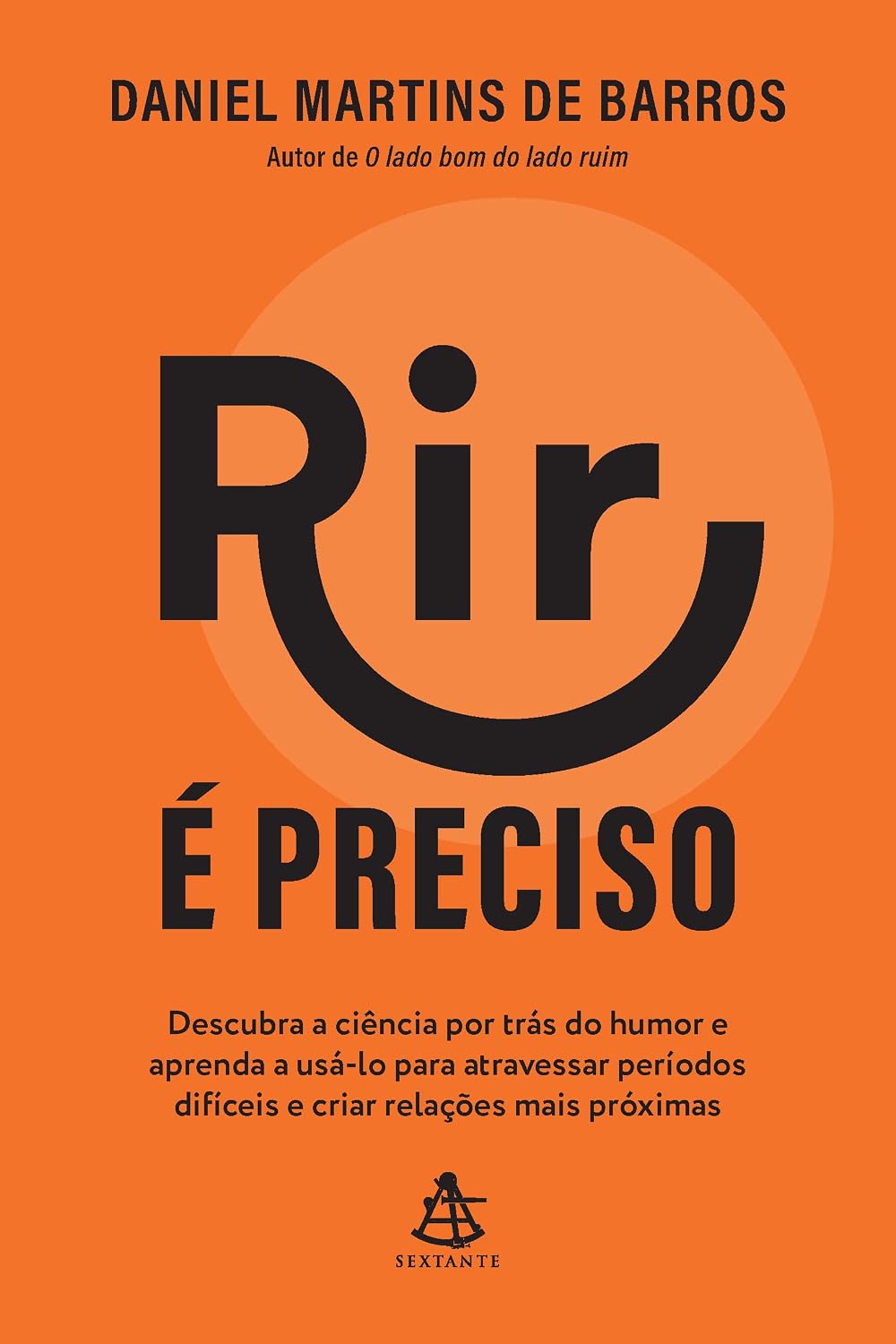 Rir é preciso: Descubra a ciência por trás do humor e aprenda a usá-lo para atravessar períodos difíceis e criar relações mais próximas baixar livro de graça