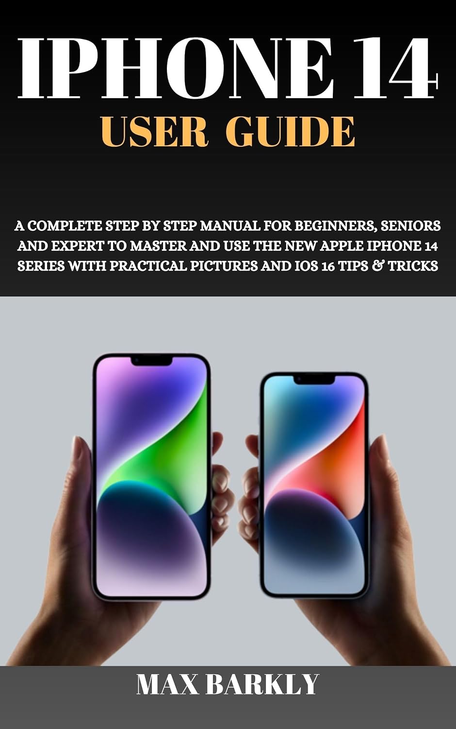 iPhone 14 User Guide: A Complete Step By Step Manual For Beginners, Seniors And Expert To Master And Use The New Apple iPhone 14 Series With Practical... Apple Chronicles Book 9) (English Edition) baixar livro de graça