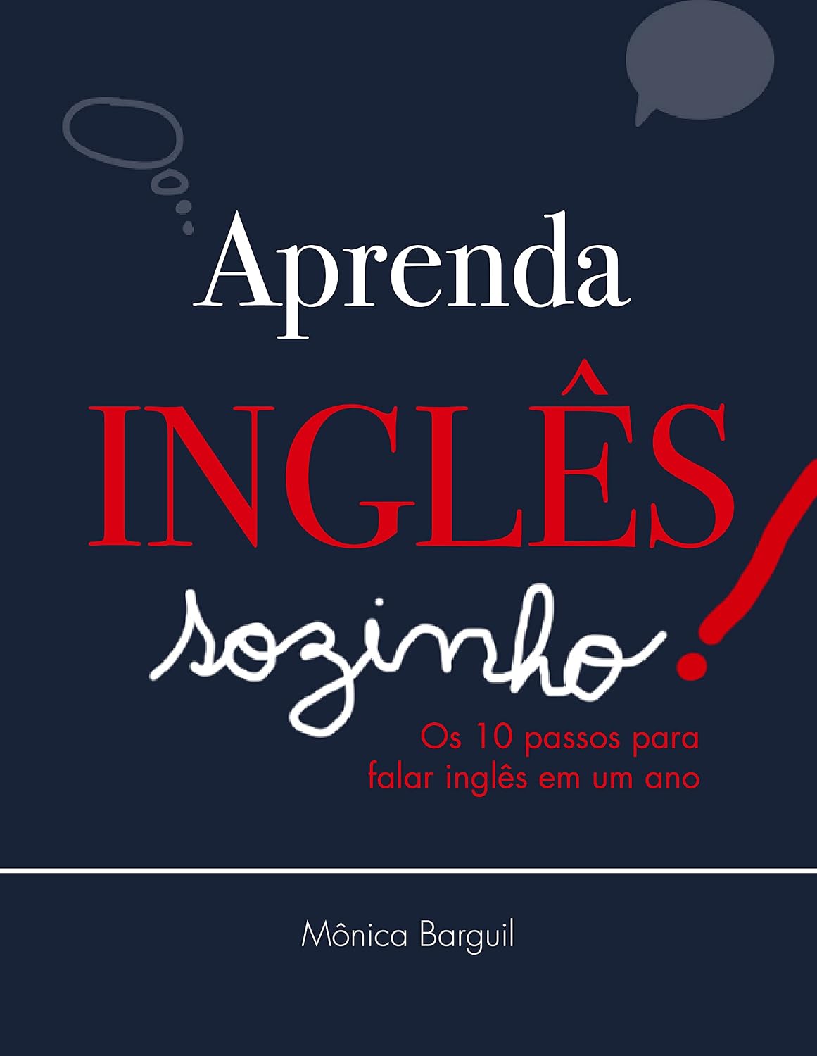 Aprenda Inglês Sozinho: Os 10 passos para falar inglês em um ano