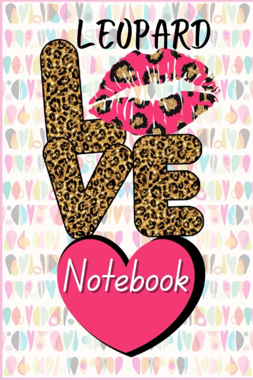 ler totalmente Leopard Love Notebook: Valentines Day Gift For Her - Leopard Lovers Journal Gift For Women Notebook - 6" × 9", 100 Pages, Beautiful Cover with Matte Finish