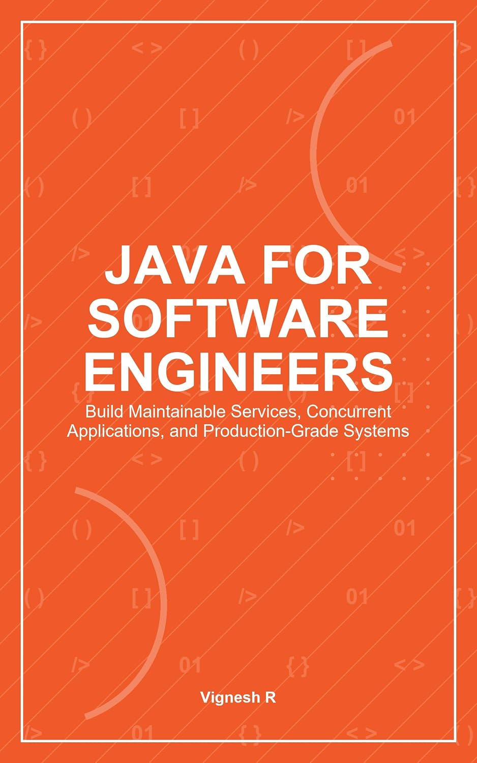 Java for Software Engineers: Build Maintainable Services, Concurrent Applications, and Production-Grade Systems (English Edition) baixar livro de graça