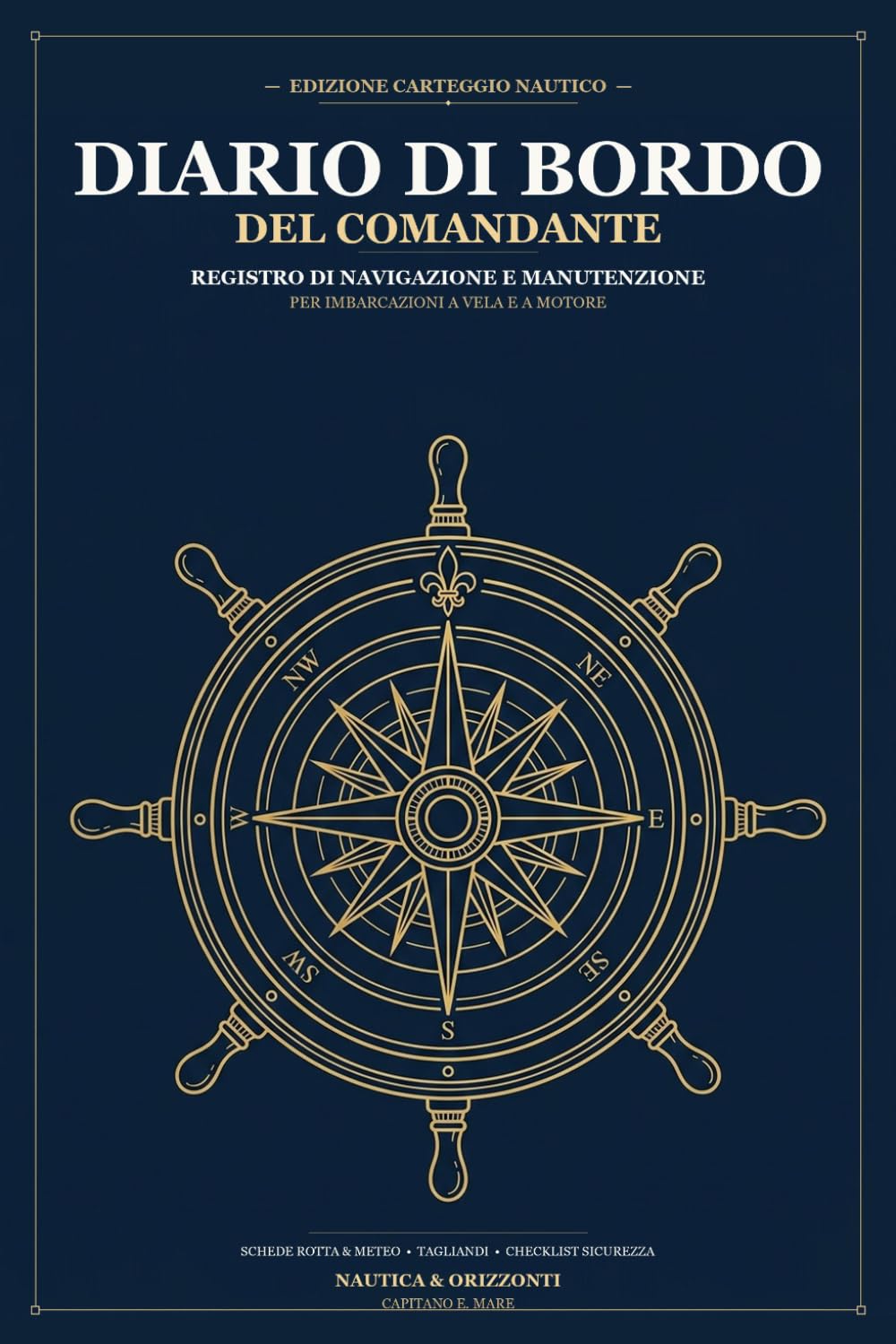 Diario di Bordo del Comandante: Logbook Nautico e Registro di Navigazione per Barca a Vela e Motore | Schede Rotta, Meteo, Waypoint, Manutenzione e Checklist Sicurezza (Italian Edition) baixar o livro de graça