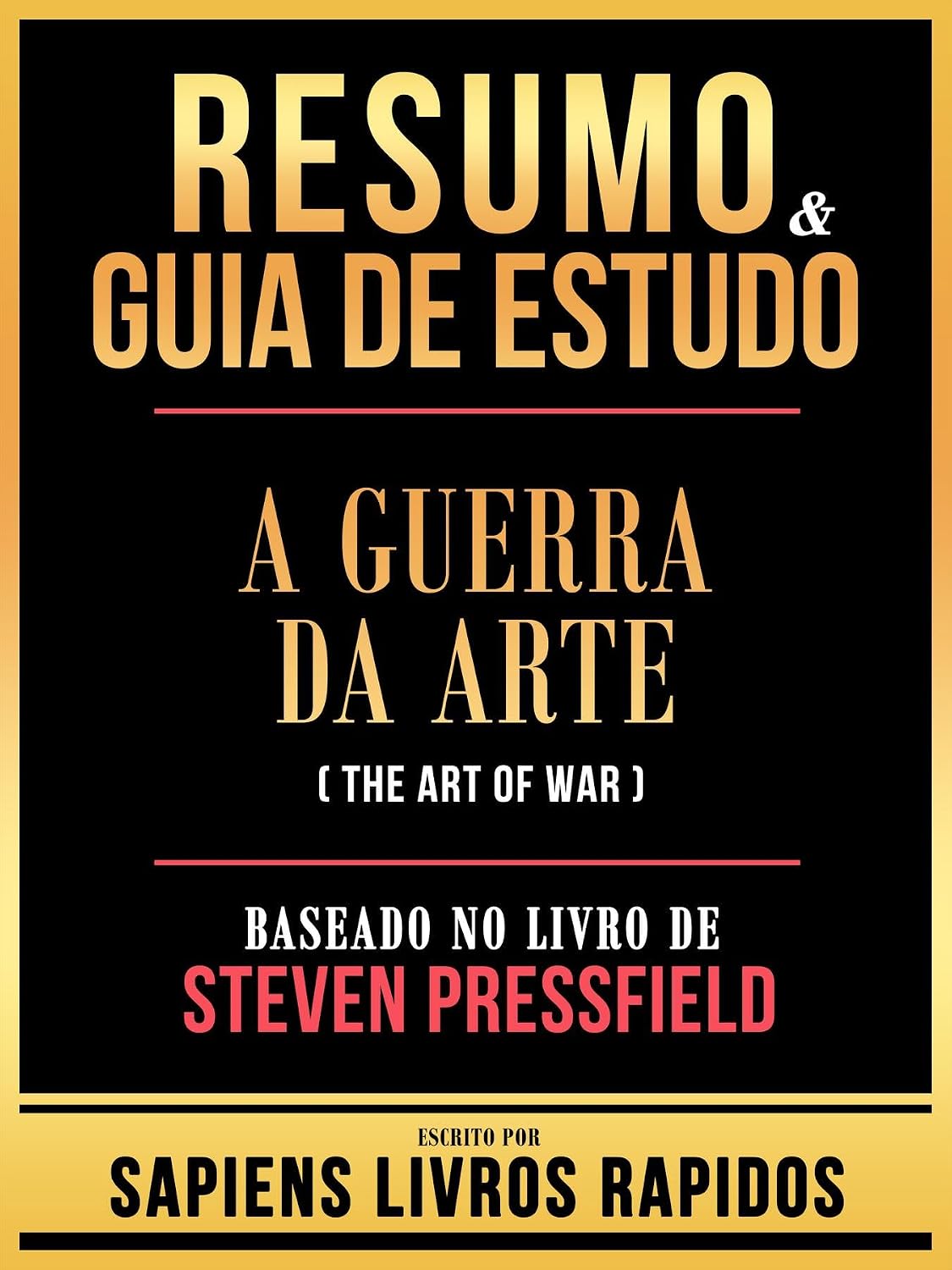 Resumo & Guia De Estudo - A Guerra Da Arte (The Art Of War) - Baseado No Livro De Steven Pressfield baixar o livro de graça