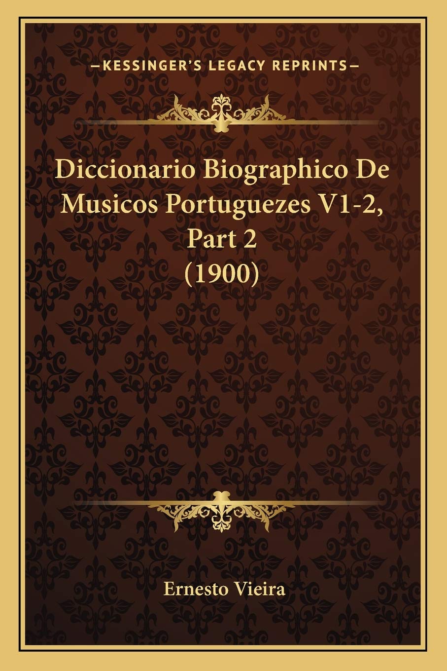 Diccionario Biographico De Musicos Portuguezes V1-2, Part 2 (1900)