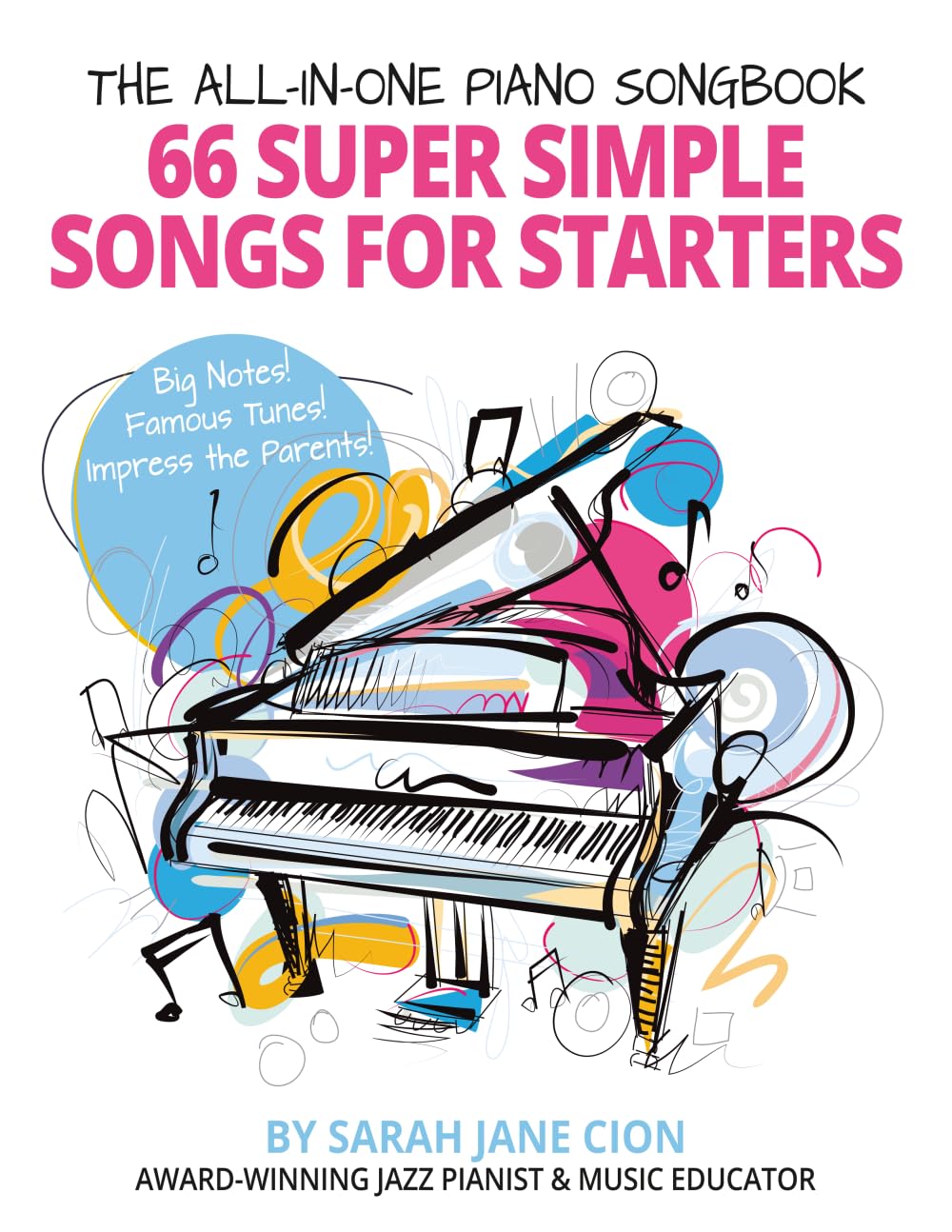 The All-in-One Piano Songbook: 66 Super-Simple Songs for Starters: Big Notes! Famous Tunes! Impress the Parents! (The All-In-One Piano Songbook Series: A Complete Path to Piano Success!) baixar o livro de graça