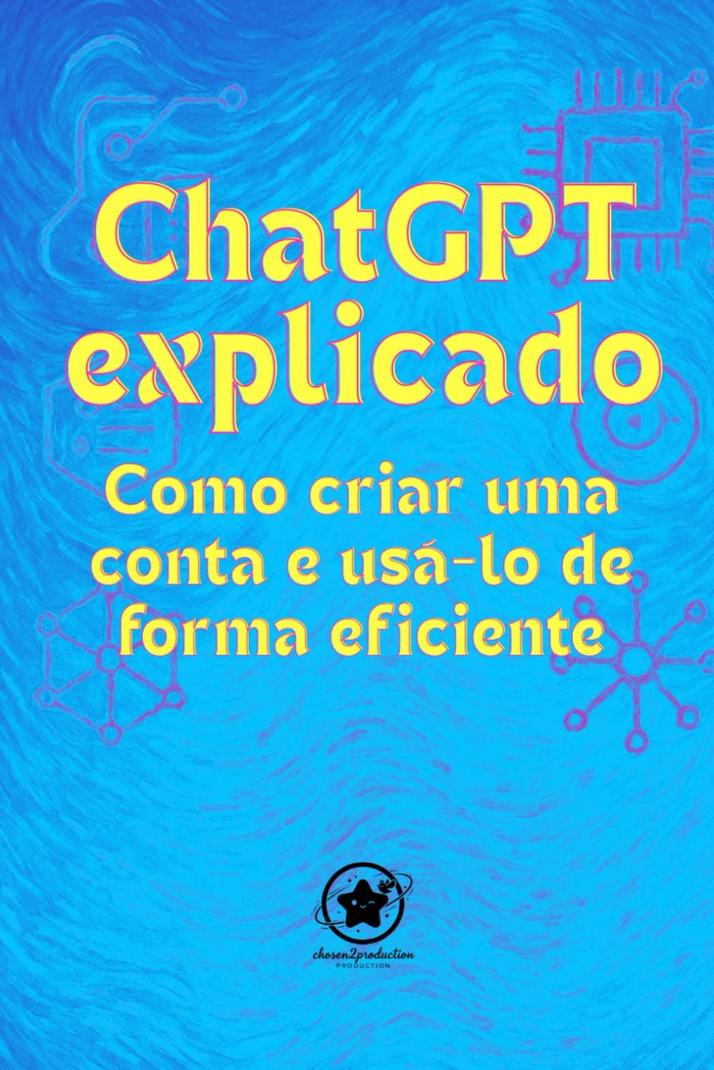 capítulo por capítulo baixar ChatGPT explicado Como criar uma conta e usá-lo de forma eficiente: Seu guia simples para finalmente dominar a inteligência artificial — mesmo que você não entenda nada de tecnologia.