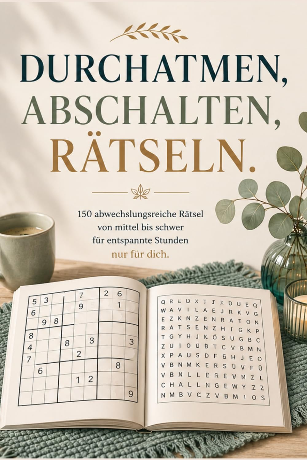 capítulo por capítulo baixar Durchatmen, Abschalten, Rätseln – Das Rätselbuch: 150 Rätsel mit Sudoku, Wortsuche, Logik & Denksport – von mittel bis schwer für deinen kleinen Mental-Reset (Rätseln & Abschalten) (German Edition)