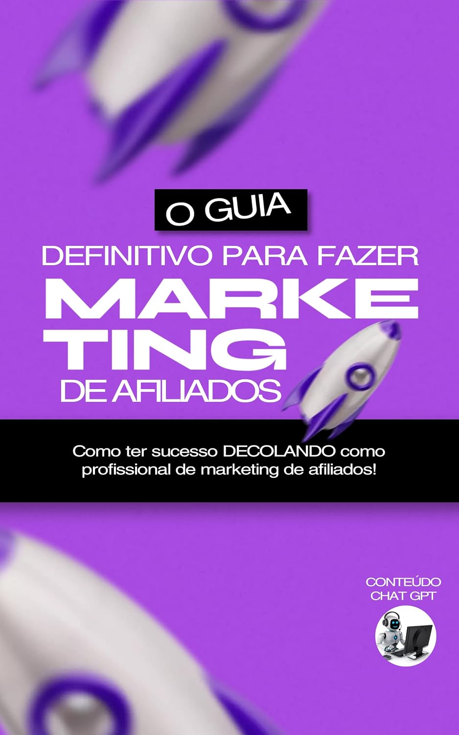 O GUIA DEFINITIVO PARA FAZER MARKETING DE AFILIADOS: Como ter sucesso DECOLANDO como profissional de marketing de afiliados baixar livro de graça