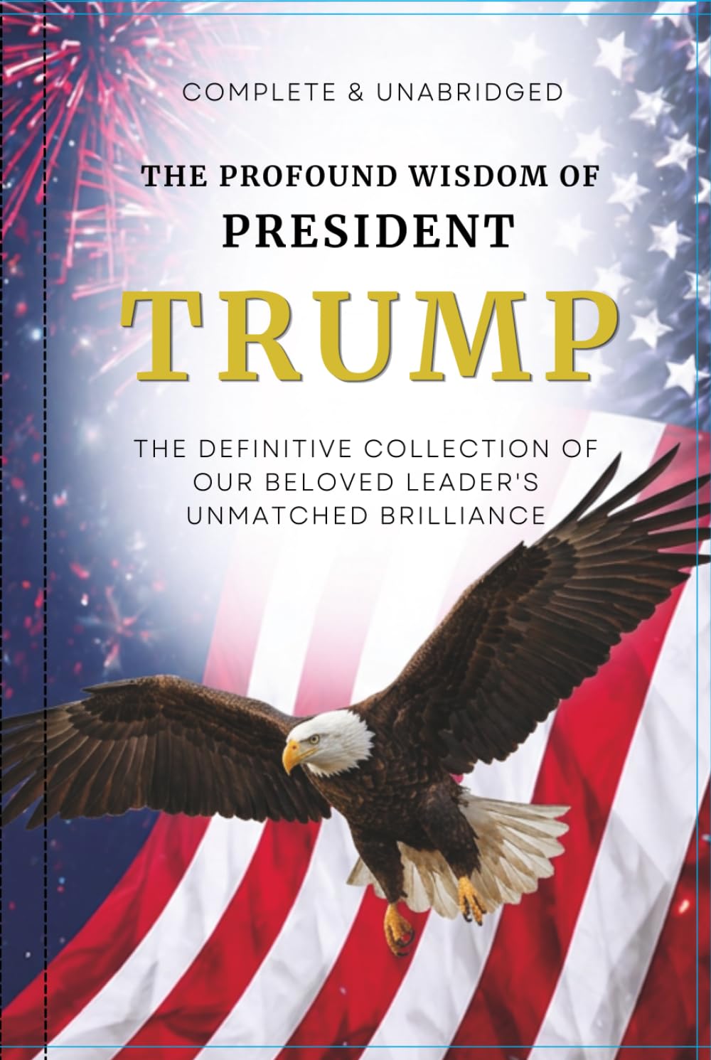 The Profound Wisdom of President Trump: The Definitive Collection of Our Beloved Leader's Unmatched Brilliance baixar livro de graça