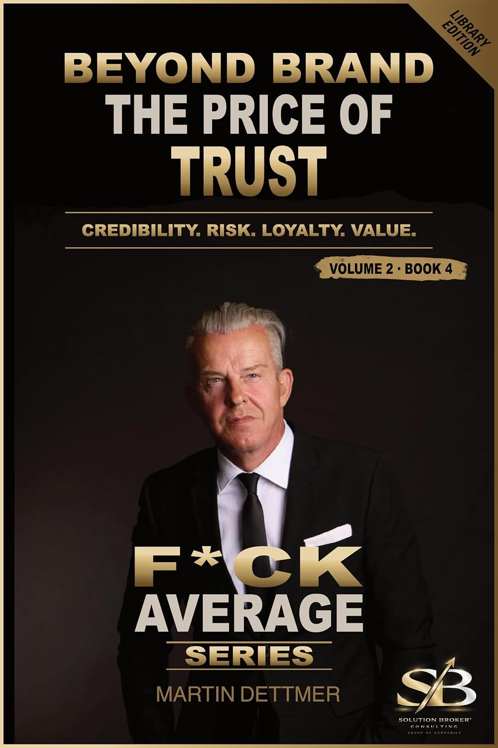 ler totalmente Beyond Brand The Price of Trust: Position. Authority. Impact. Legacy. (F*ck Average Series Library Edition Volume 2 Beyond Brand Book 4) (English Edition)