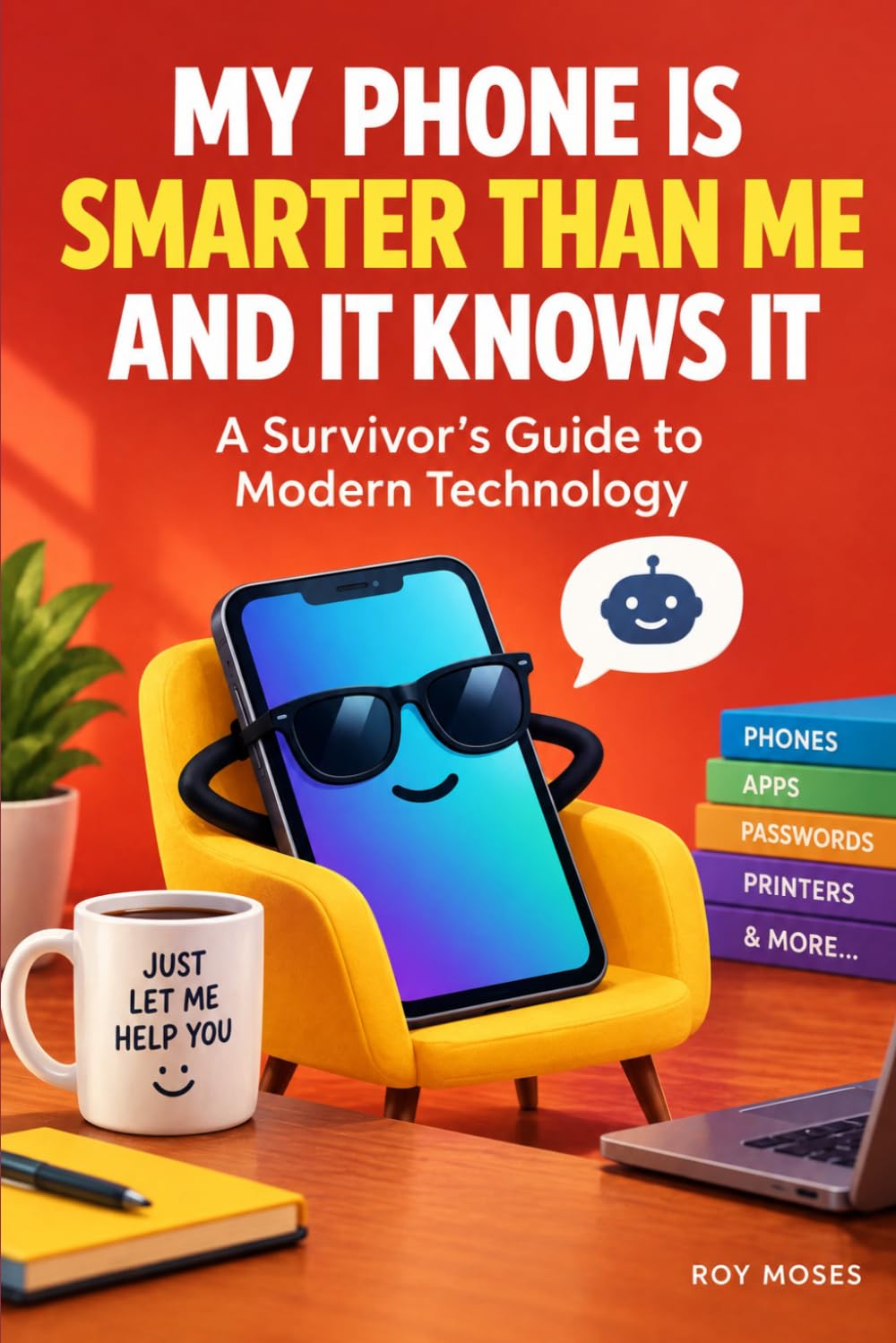 My Phone Is Smarter Than Me and It Knows It: A Survivor's Guide To Modern Technology baixar o livro de graça