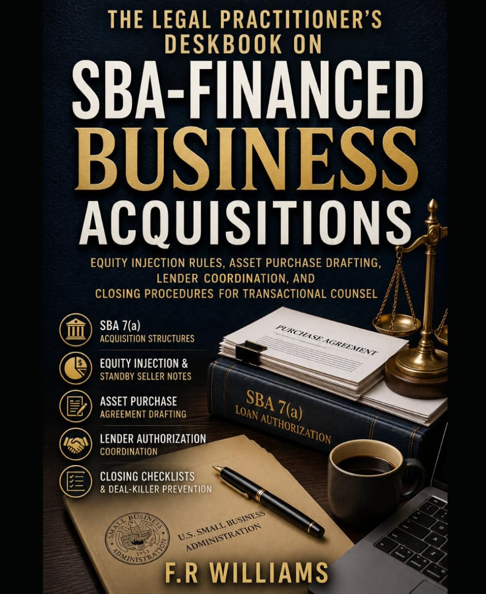 The Legal Practitioner's Deskbook on SBA-Financed Business Acquisitions: Equity Injection Rules, Asset Purchase Drafting, Lender Coordination, and Closing Procedures for Transactional Counsel baixar livro de graça
