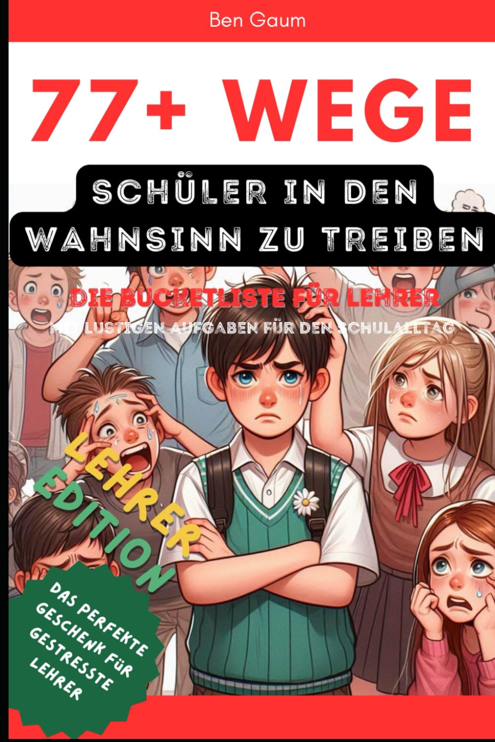 ler totalmente 77+ Wege Schüler in den Wahnsinn zu treiben: Die Bucketliste für Lehrer