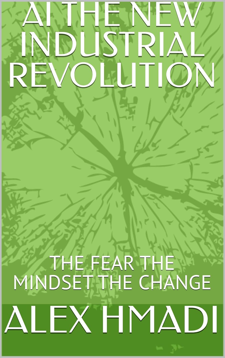 ler totalmente AI THE NEW INDUSTRIAL REVOLUTION: THE FEAR THE MINDSET THE CHANGE (English Edition)