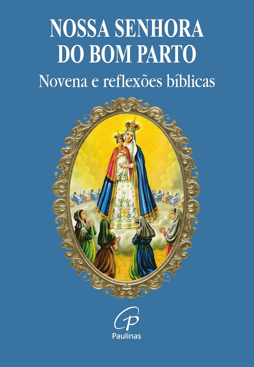 Nossa senhora do bom parto: novena e reflexões bíblicas baixar o livro de graça