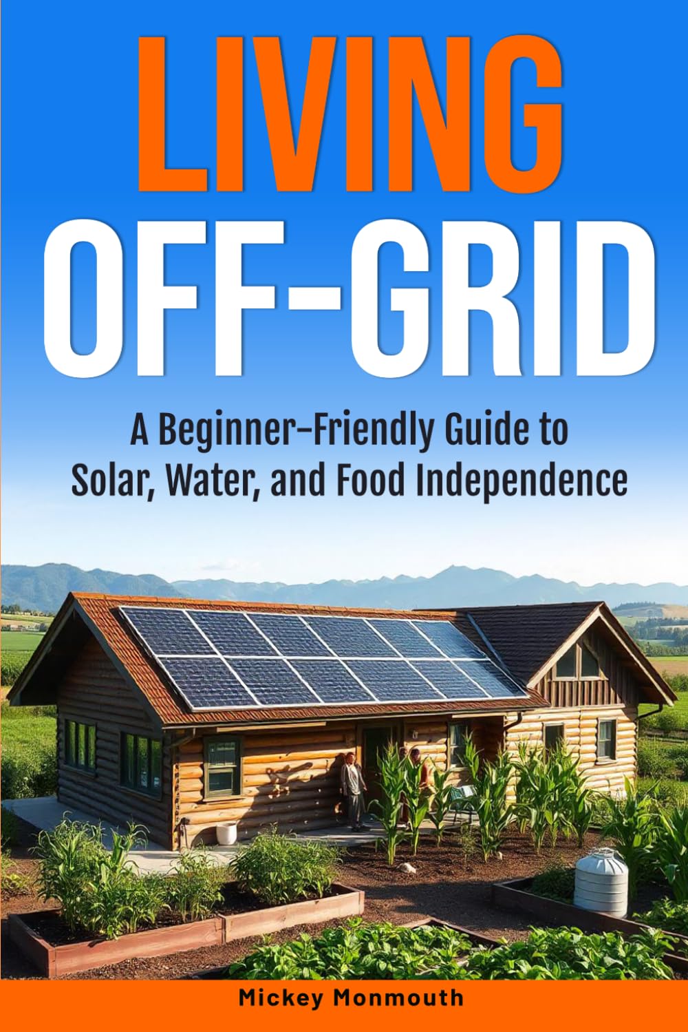 ler totalmente Living Off-Grid: A Beginner-Friendly Guide To Solar, Water, and Food Independence