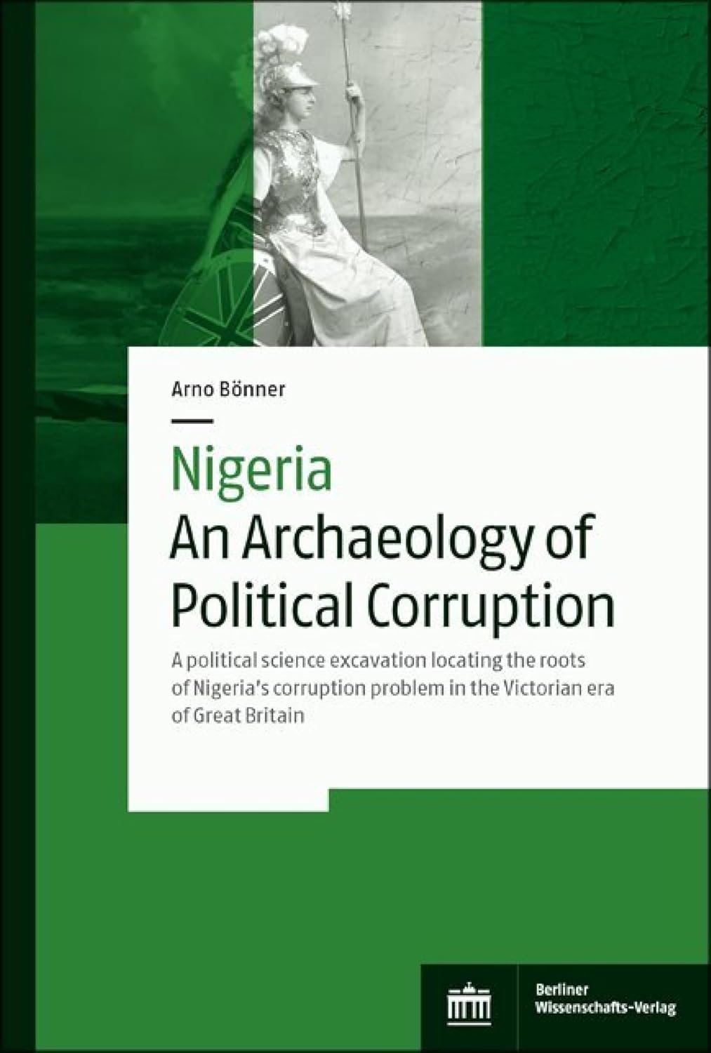 Nigeria – An Archaeology of Political Corruption: A political science excavation locating the roots of Nigeria's corruption problem in the Victorian era of Great Britain (English Edition) baixar o livro de graça