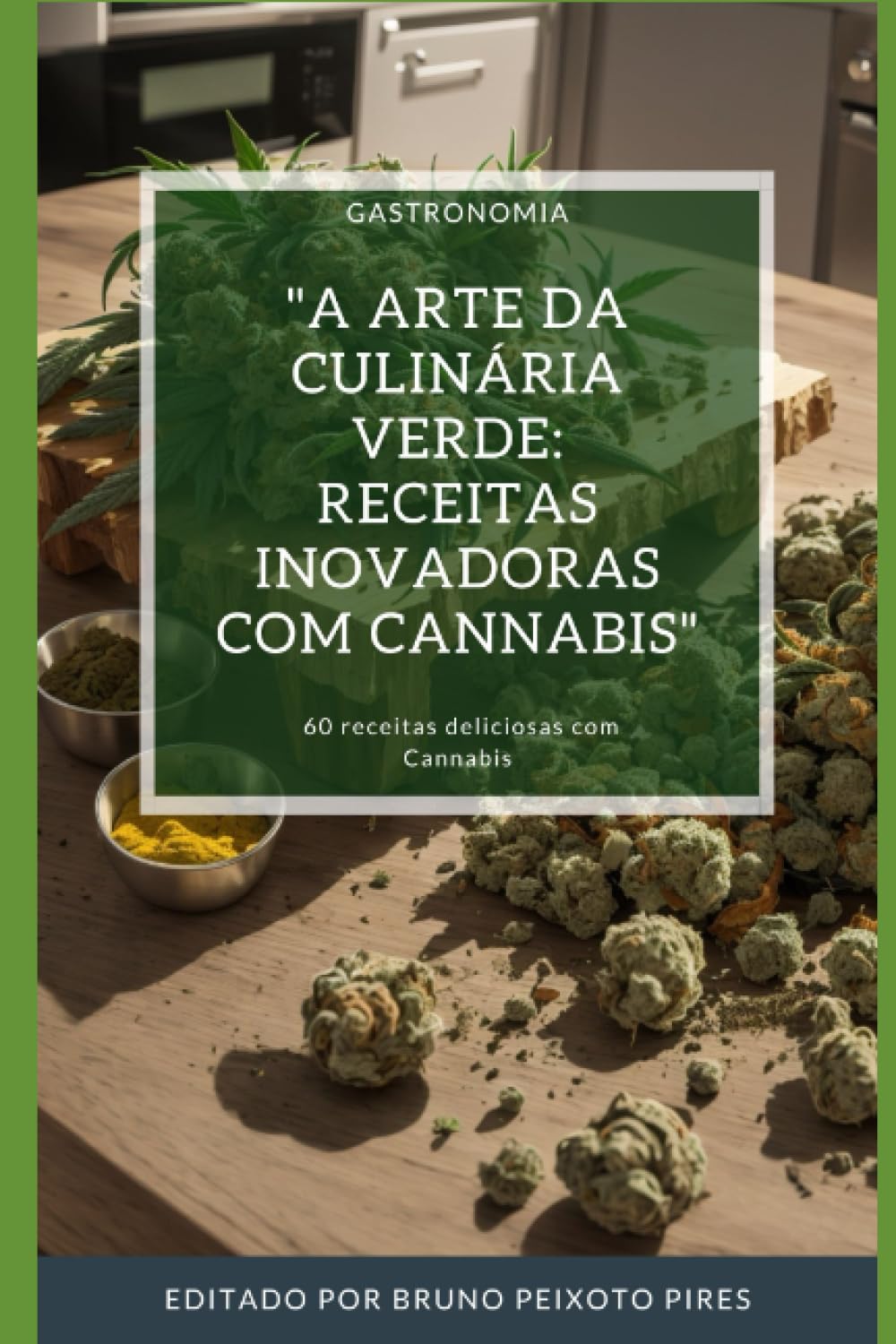 A Arte da Culinária Verde: Receitas Inovadoras com Cannabis: 60 receitas deliciosas com Cannabis baixar o livro de graça