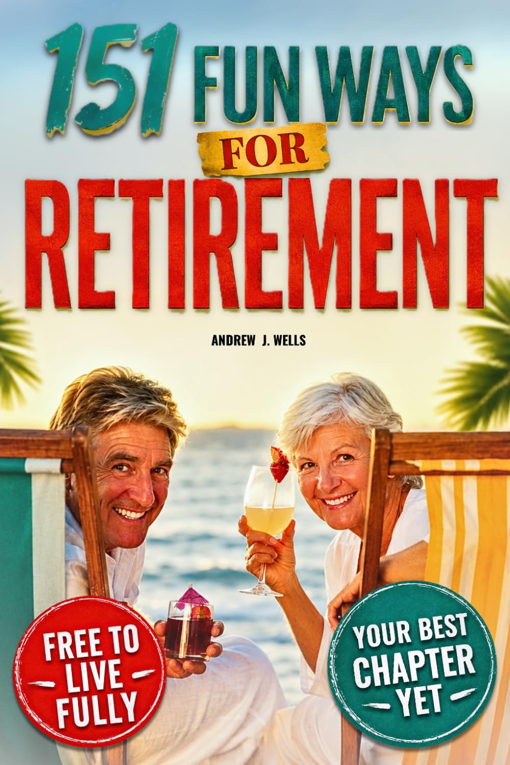 capítulo por capítulo baixar 151 Fun Ways for Retirement: A Month-by-Month Guide to Reinvent Your Life, Build Habits, and Thrive with Joy. Discover Deeper Connections and a More Fulfilling Life After 60.