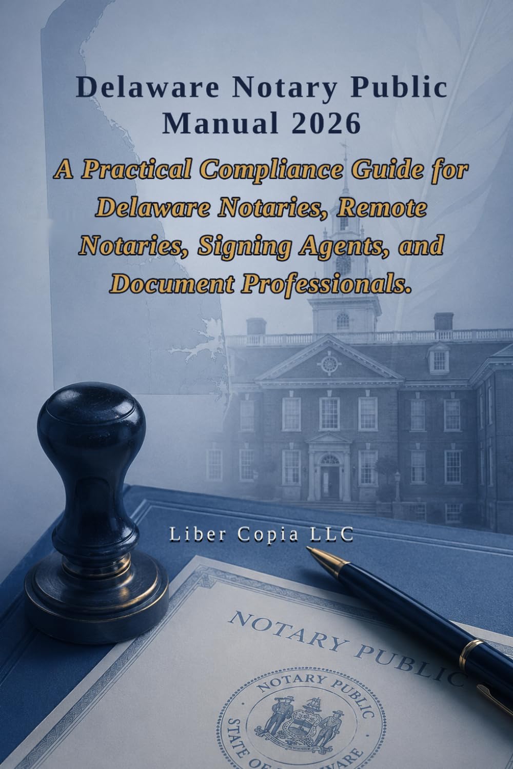 capítulo por capítulo baixar Delaware Notary Public Manual 2026: A Practical Compliance Guide for Delaware Notaries, Remote Notaries, Signing Agents, and Document Professionals