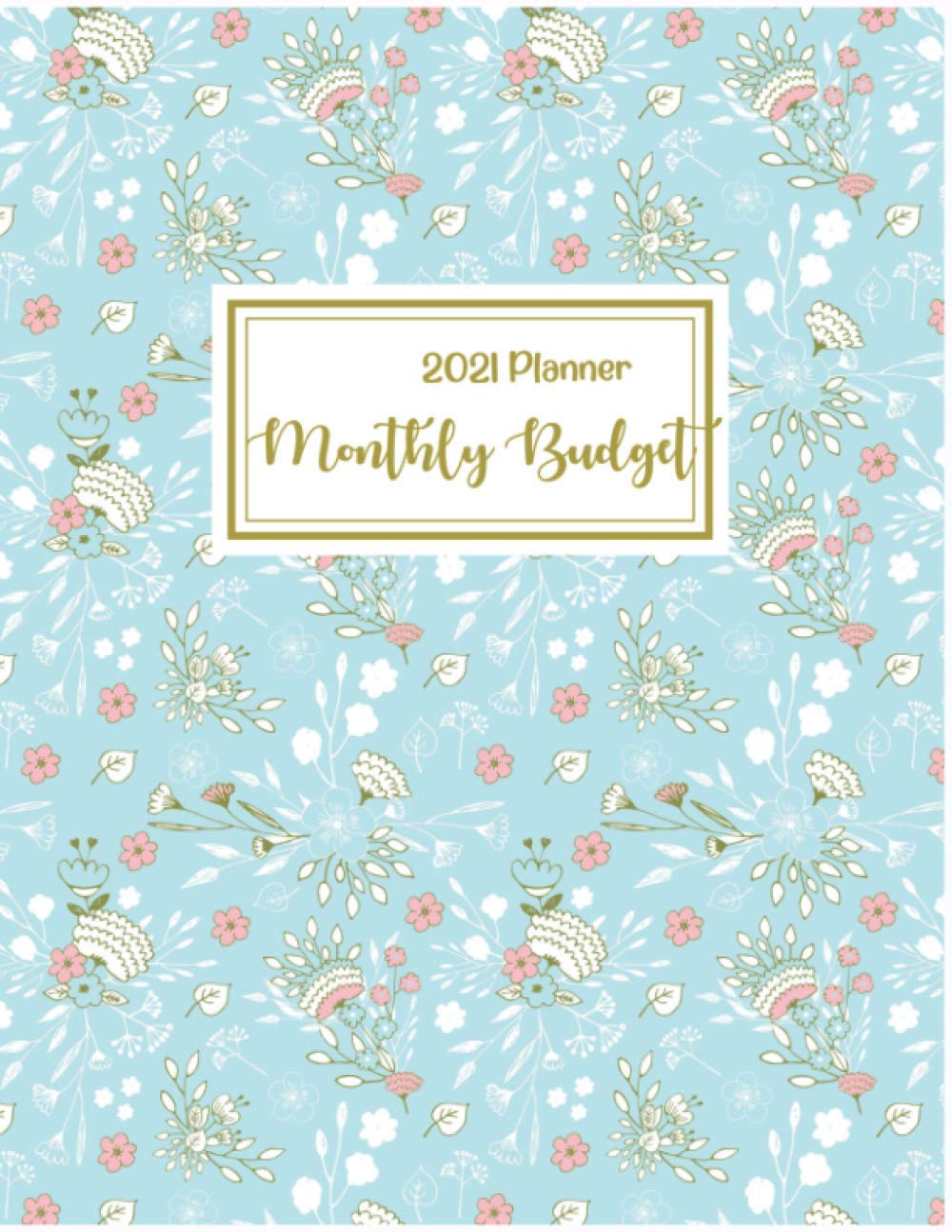 2021 Monthly Budget Planner: 2021 Budgeting Workbook: Finance Monthly & Weekly Budget Planner Expense Tracker Bill Organizer Journal Notebook | Budget... (Budgeting Workbook 2021 Weekly and Monthly) baixar o livro de graça
