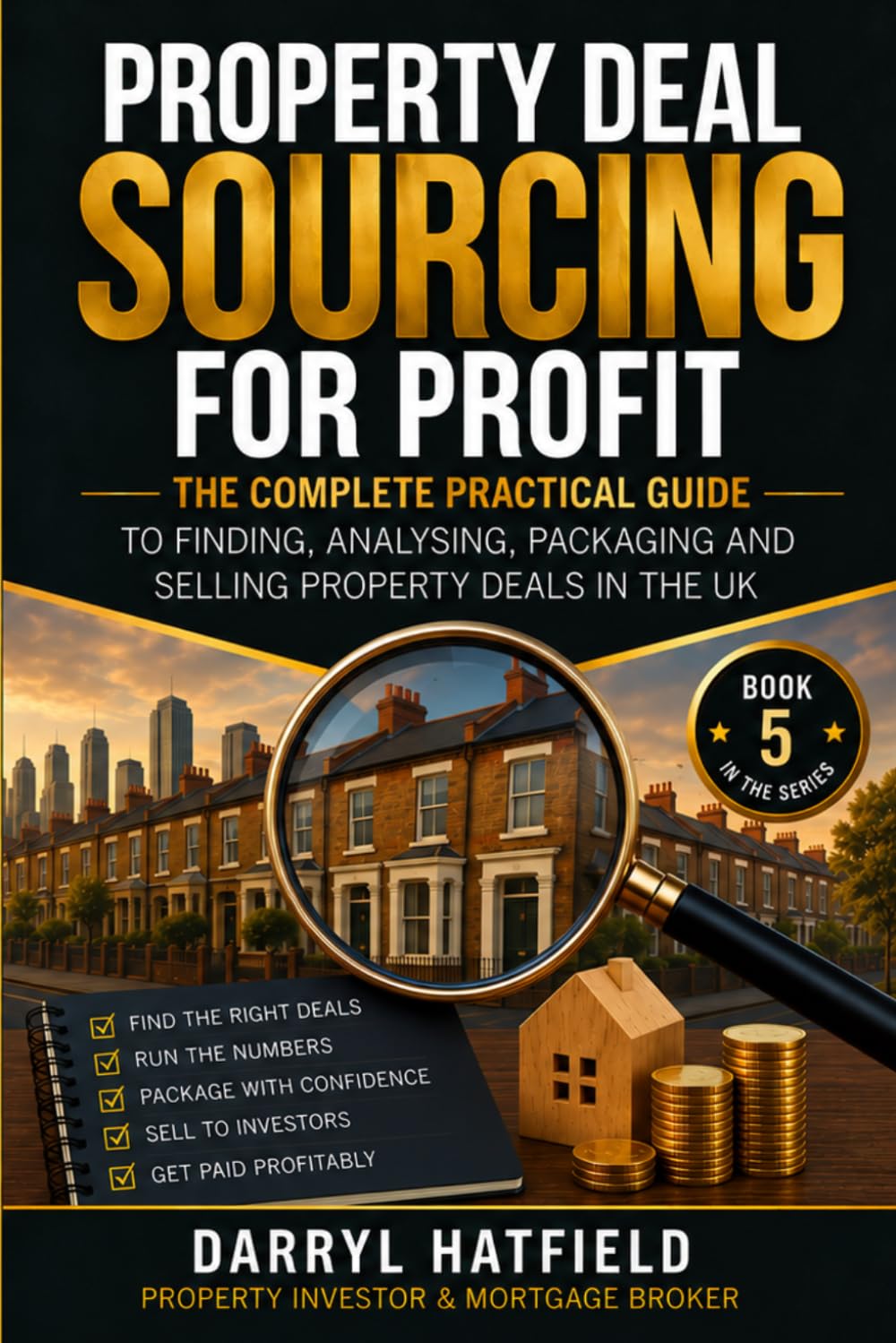 Property Deal Sourcing for Profit: The Complete Practical Guide to Finding, Analysing, Packaging and Selling Property Deals in the UK (Property Investor Series UK) baixar livro de graça