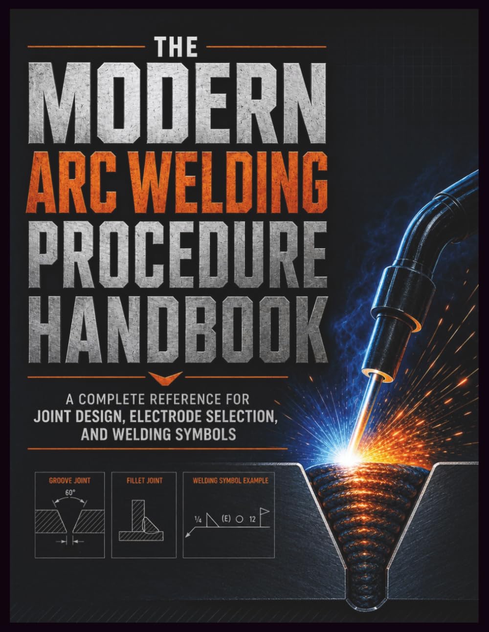 The Modern Arc Welding Procedure Handbook: A Complete Reference for Joint Design, Electrode Selection, and Welding Symbols baixar o livro de graça
