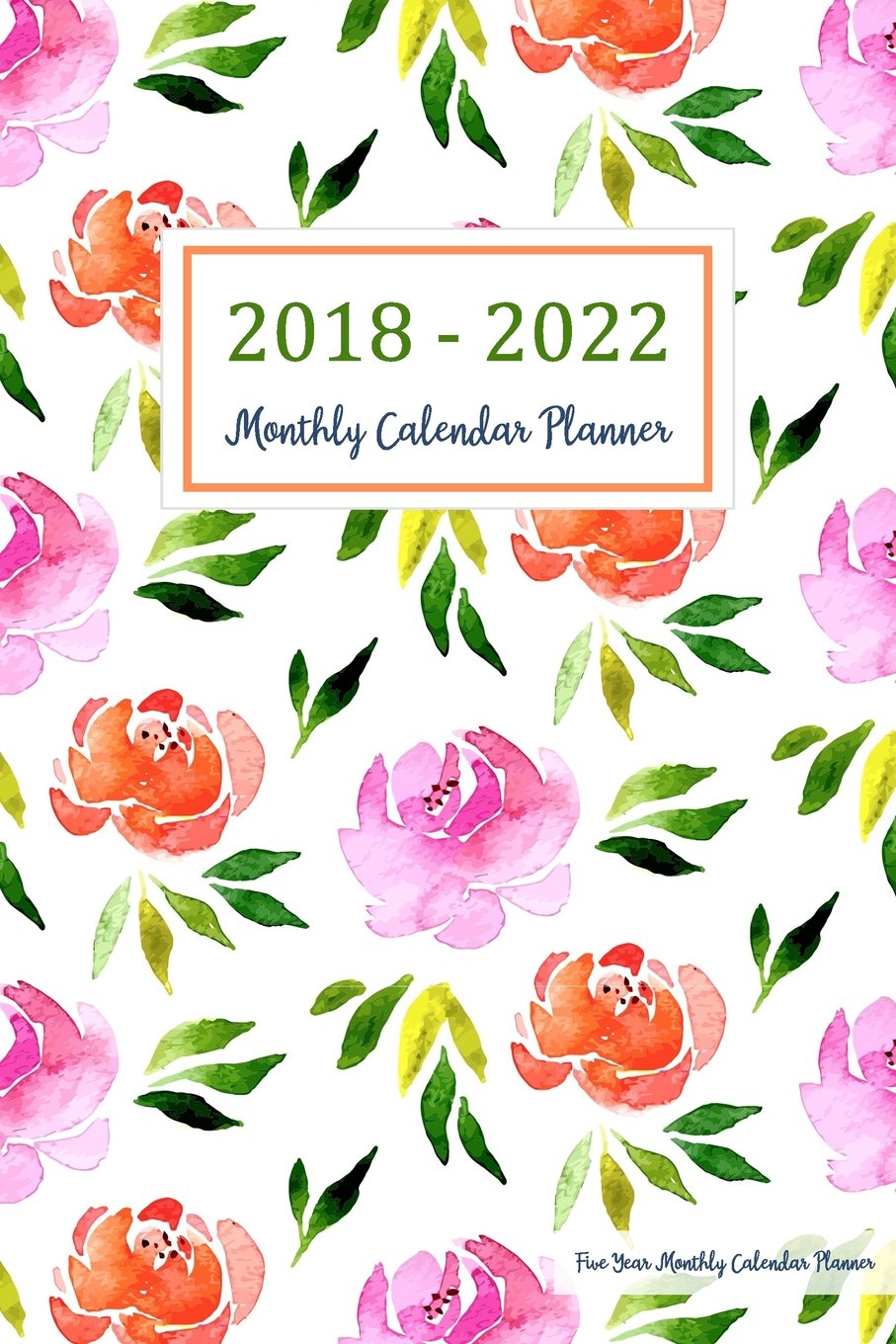ler totalmente 2018 - 2022 Five Year Monthly Calendar Planner: 5 Year Calendar Monthly Schedule Organizer - Agenda Planner For The Next Five Years, 60 Months... Notebook Planners - Colorful Floral Co