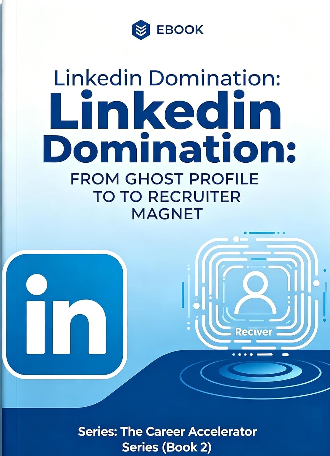 capítulo por capítulo baixar LinkedIn Domination: From Ghost Profile to Recruiter Magnet: The Career Accelerator Series (Book 2) (English Edition)