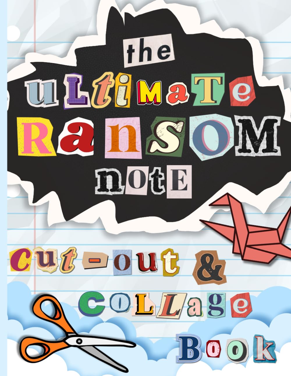 The Ultimate Ransom Note Cut-Out and Collage Book: 2000+ Clip Art Letters, Numbers, and Symbols to Cut & Paste for Collaging, Scrapbooking, Vision Boards, and More baixar livro de graça