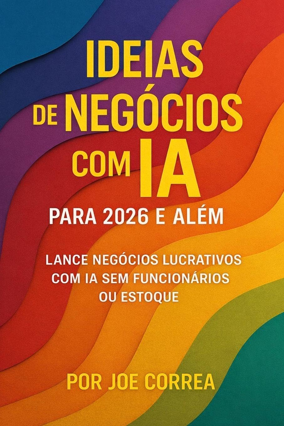 ler totalmente Ideias de Negócios com IA para 2026 e Além: Lance Negócios Lucrativos com IA Sem Funcionários ou Estoque: 6