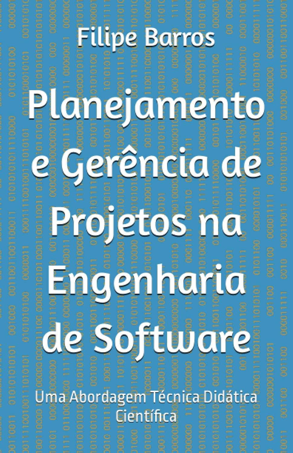 ler totalmente Planejamento e Gerência de Projetos na Engenharia de Software: Uma Abordagem Técnica Didática Científica (Portuguese Edition)
