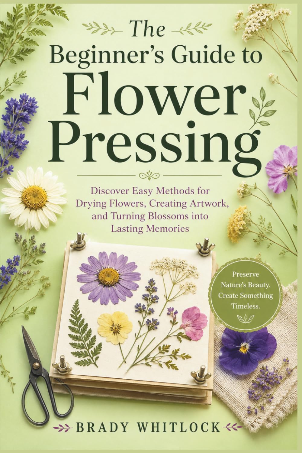 capítulo por capítulo baixar The Beginner’s Guide to Flower Pressing: Discover Easy Methods for Drying Flowers, Creating Artwork, and Turning Blossoms into Lasting Memories