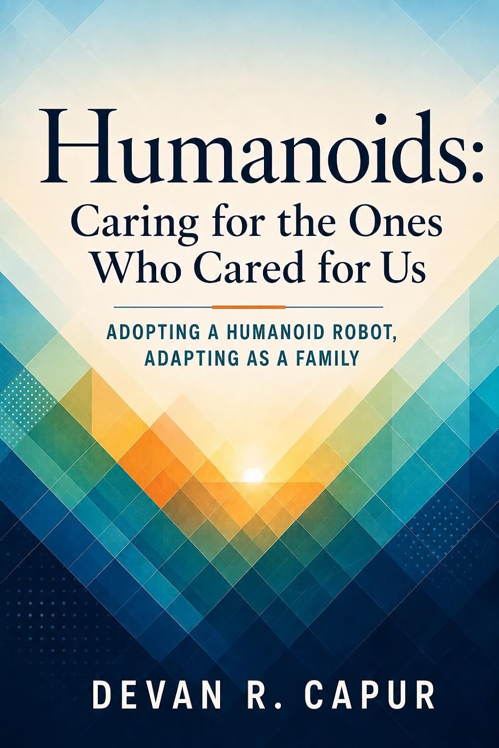 capítulo por capítulo baixar Humanoids: Caring for the Ones Who Cared for Us: Adopting a Humanoid Robot, Adapting As a Family (English Edition)